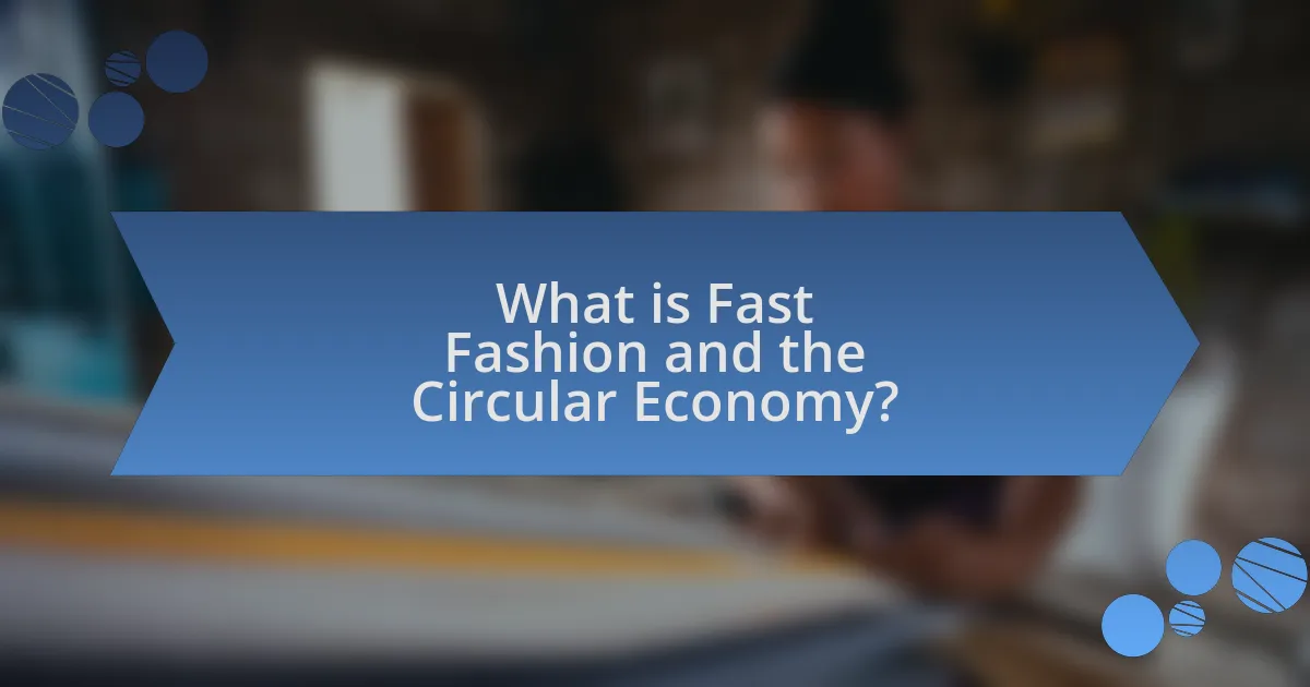 What is Fast Fashion and the Circular Economy?