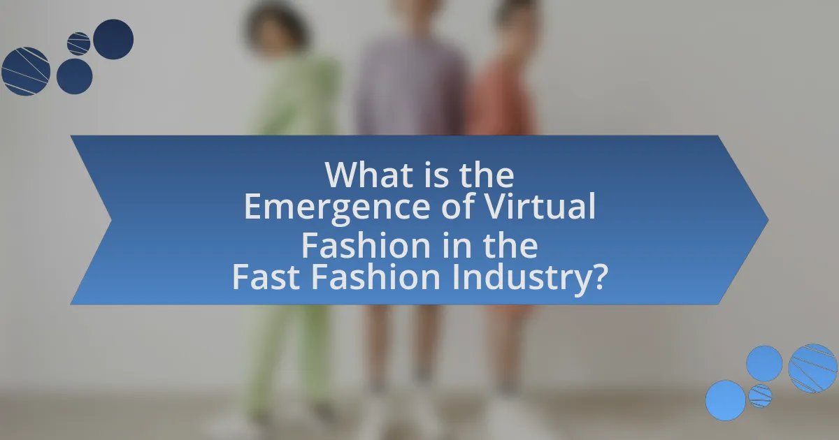 What is the Emergence of Virtual Fashion in the Fast Fashion Industry?