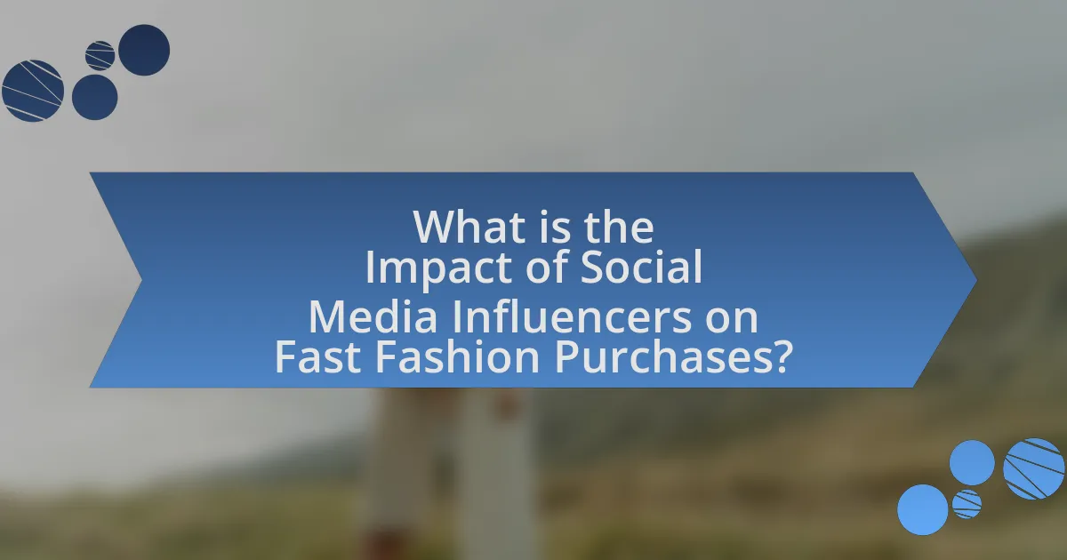What is the Impact of Social Media Influencers on Fast Fashion Purchases?