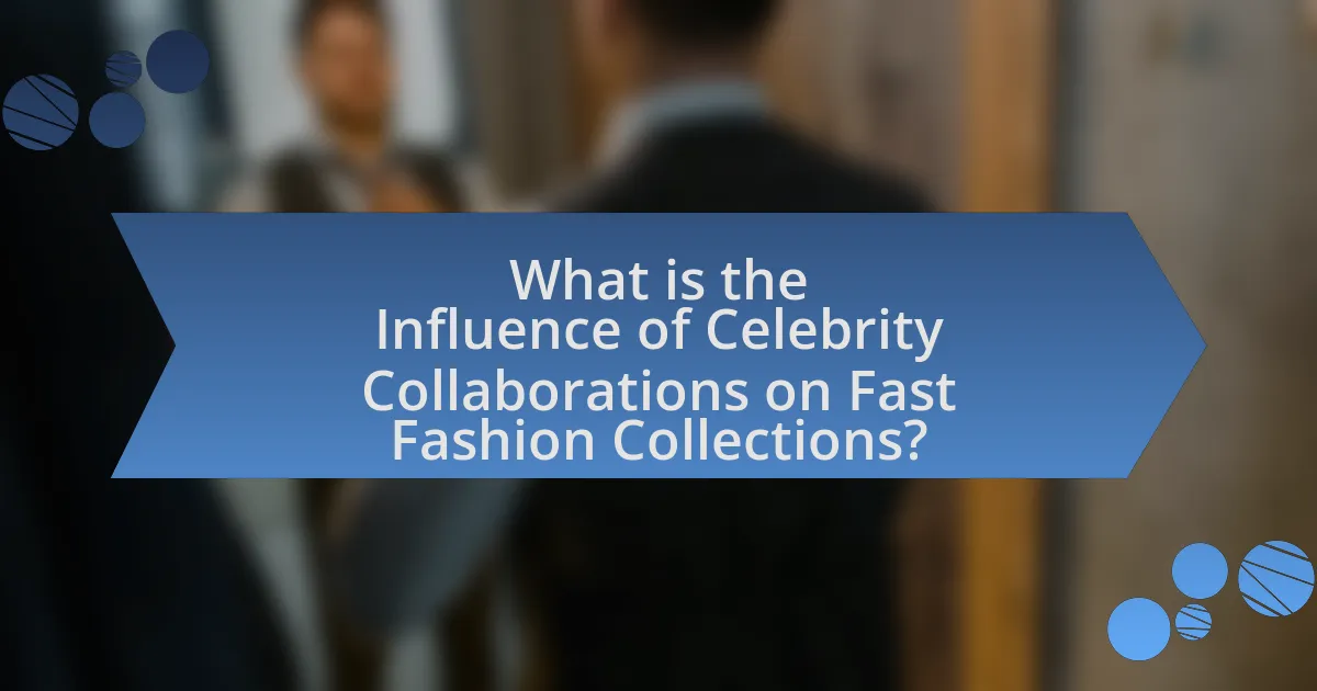 What is the Influence of Celebrity Collaborations on Fast Fashion Collections?