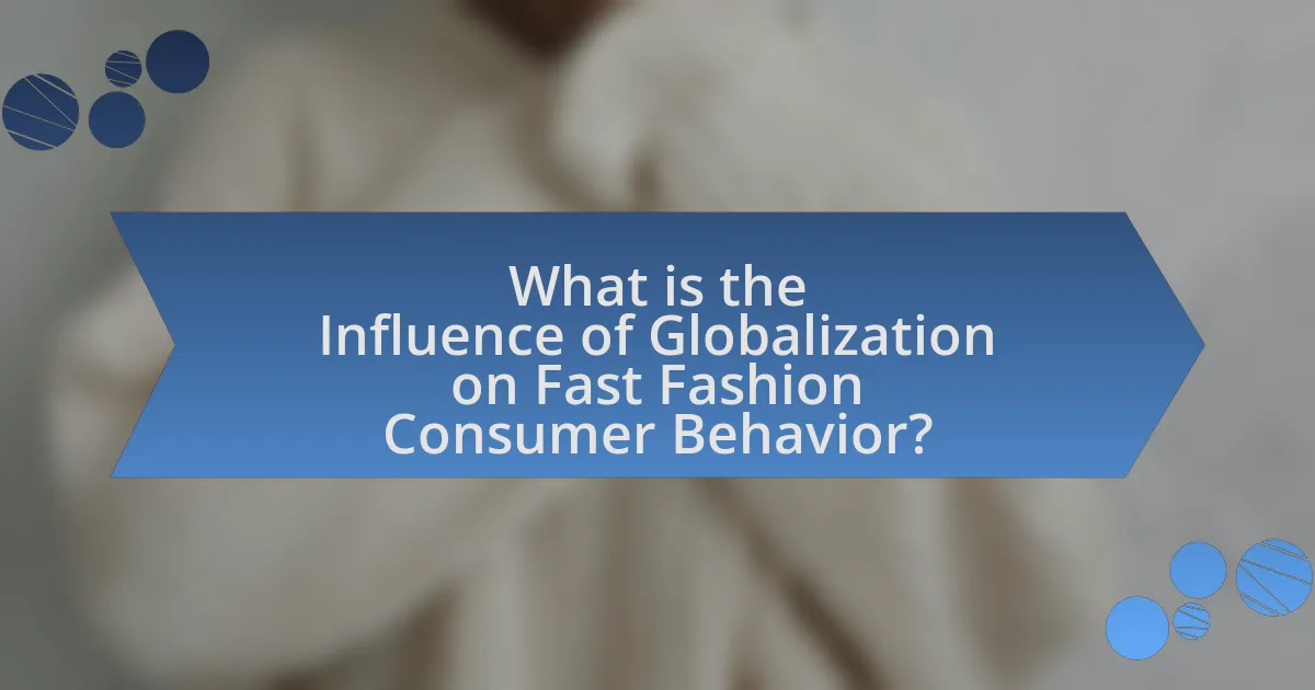 What is the Influence of Globalization on Fast Fashion Consumer Behavior?