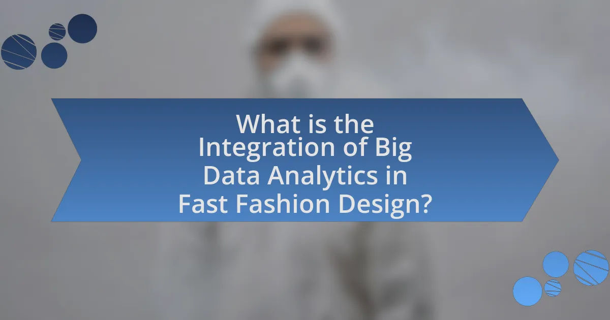 What is the Integration of Big Data Analytics in Fast Fashion Design?