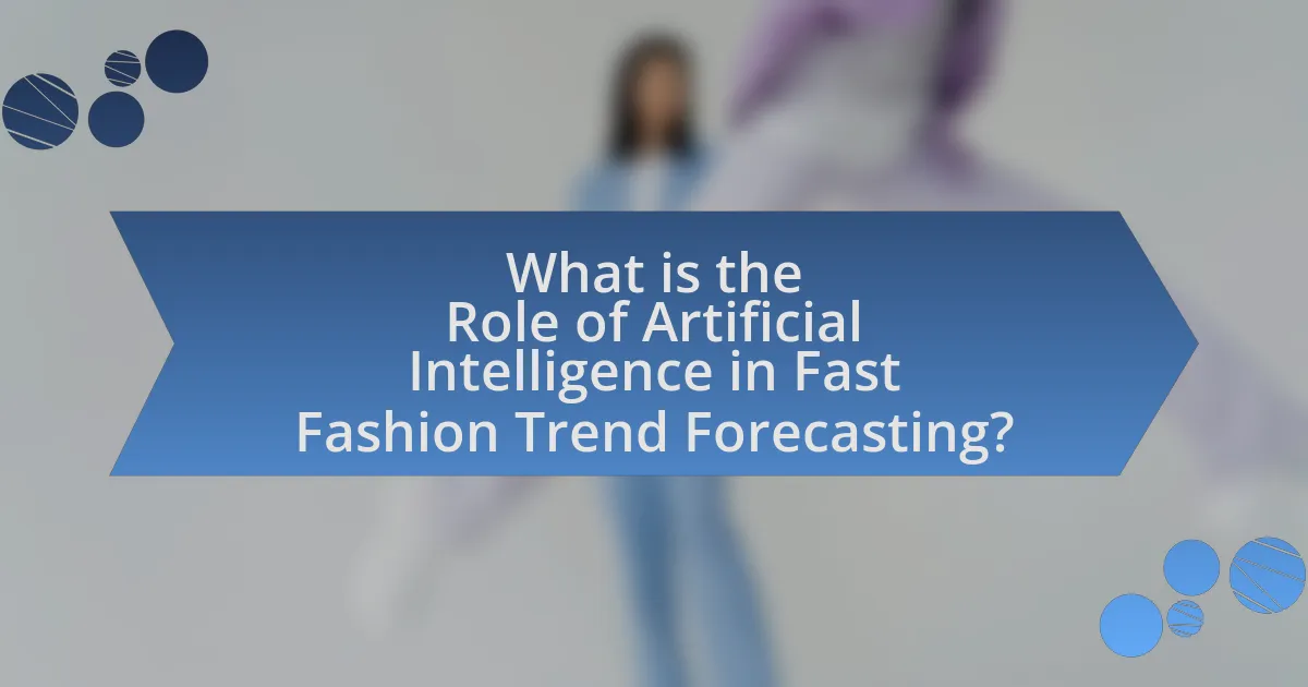 What is the Role of Artificial Intelligence in Fast Fashion Trend Forecasting?