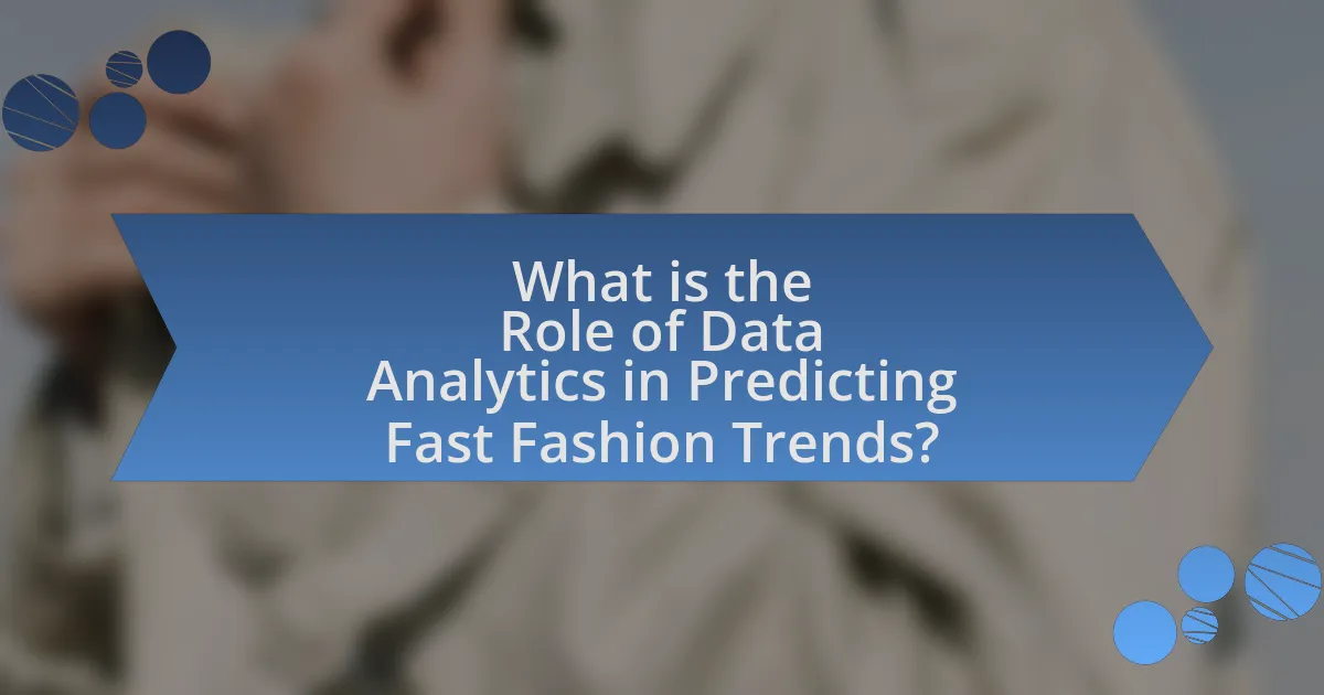 What is the Role of Data Analytics in Predicting Fast Fashion Trends?