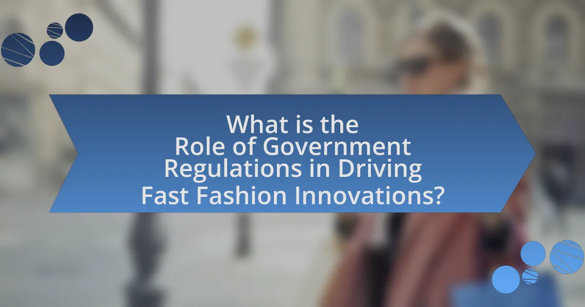 What is the Role of Government Regulations in Driving Fast Fashion Innovations?