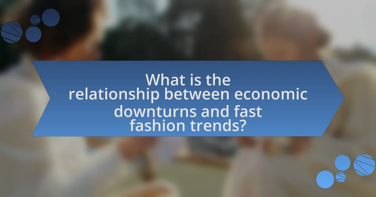 What is the relationship between economic downturns and fast fashion trends?