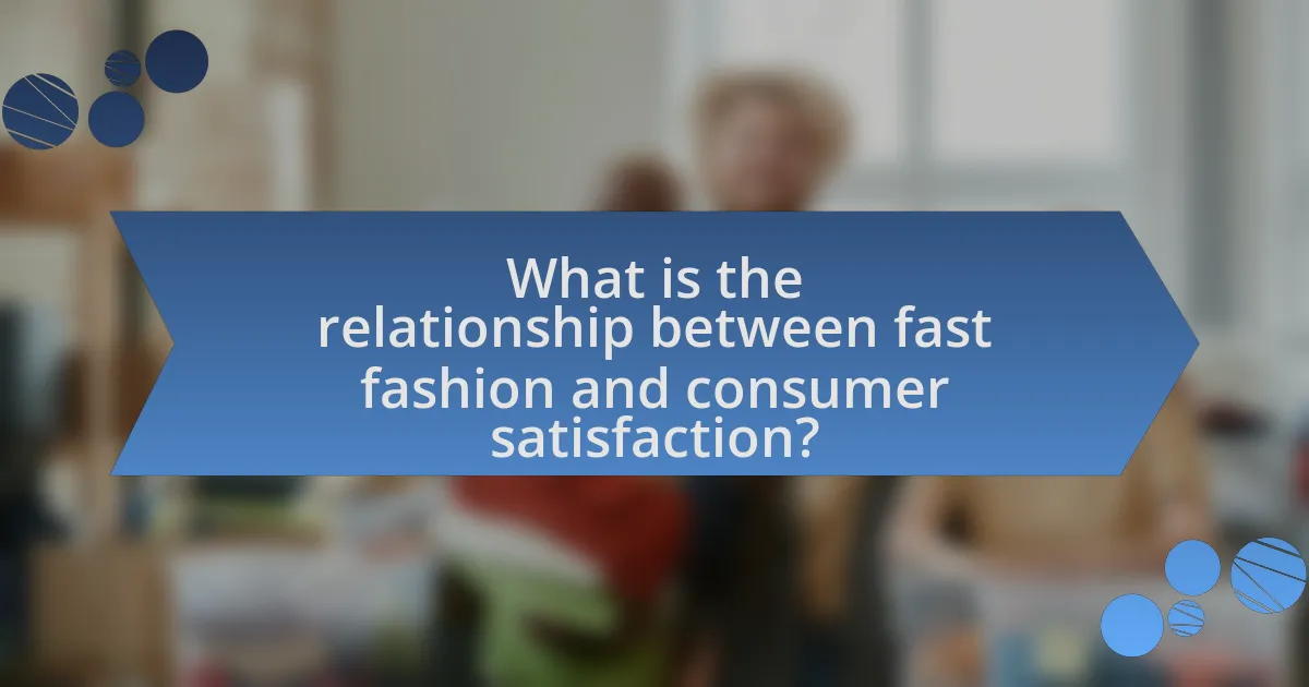 What is the relationship between fast fashion and consumer satisfaction?