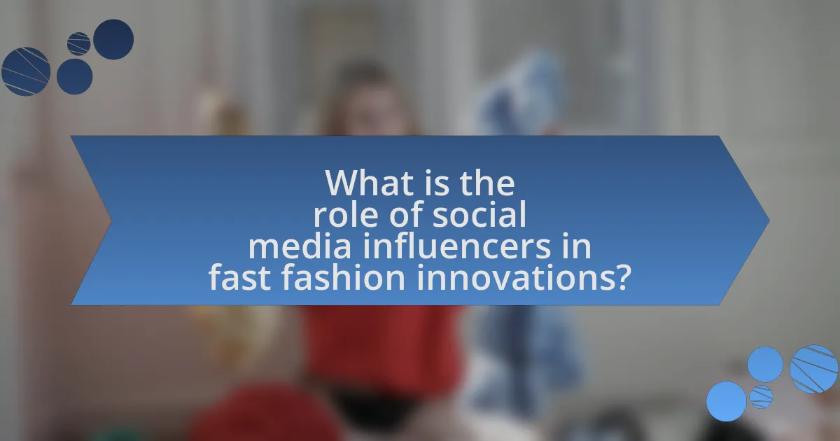 What is the role of social media influencers in fast fashion innovations?