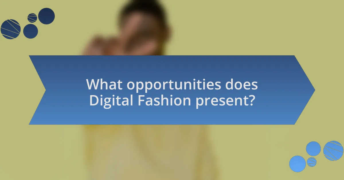 What opportunities does Digital Fashion present?