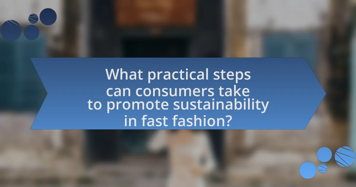 What practical steps can consumers take to promote sustainability in fast fashion?