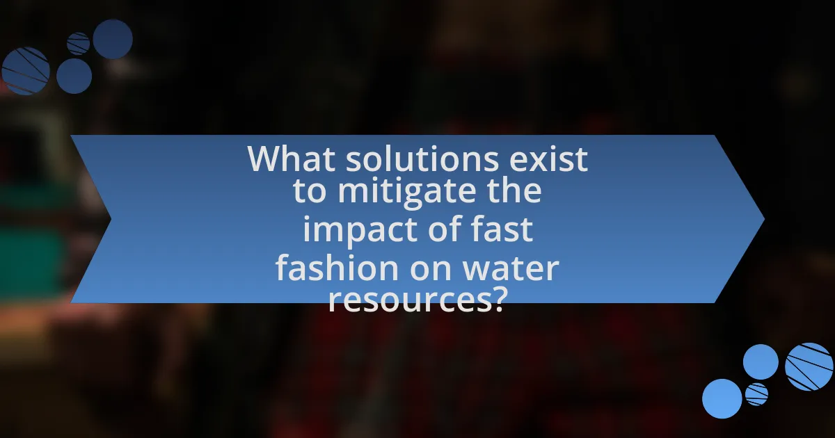 What solutions exist to mitigate the impact of fast fashion on water resources?