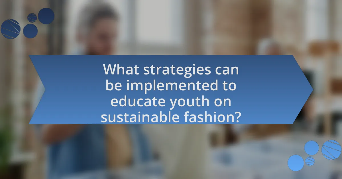 What strategies can be implemented to educate youth on sustainable fashion?