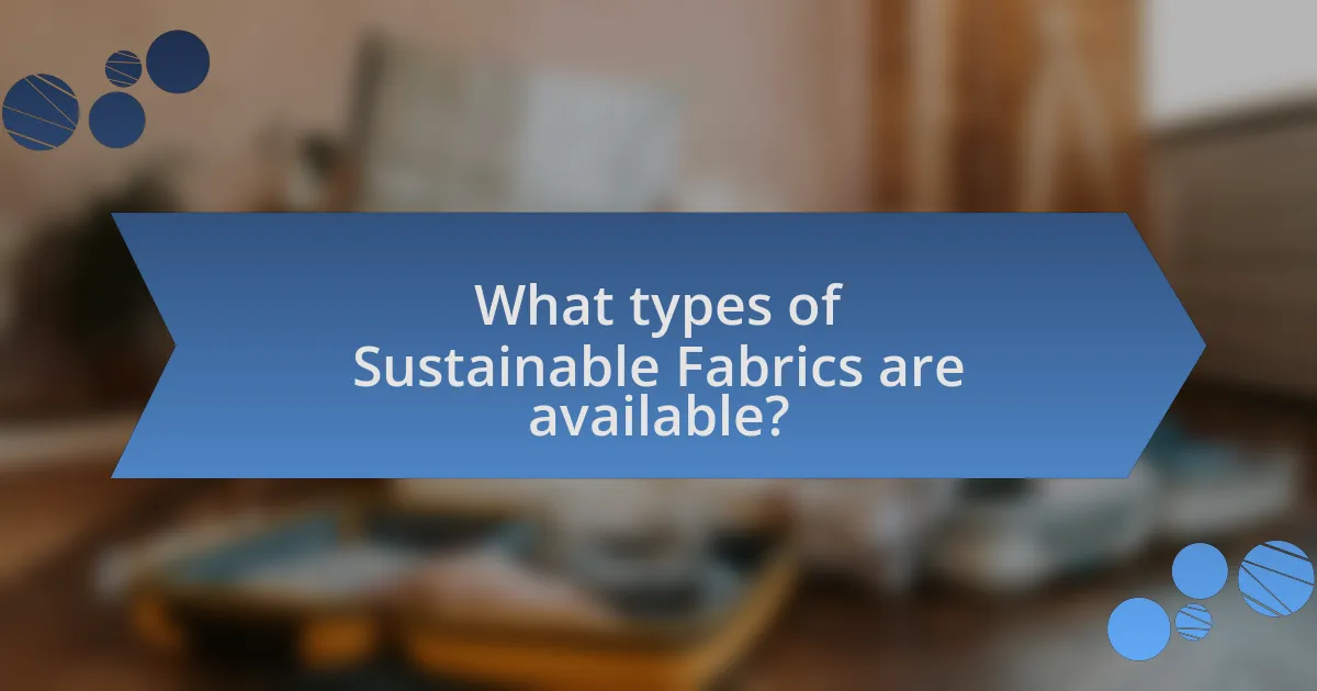 What types of Sustainable Fabrics are available?
