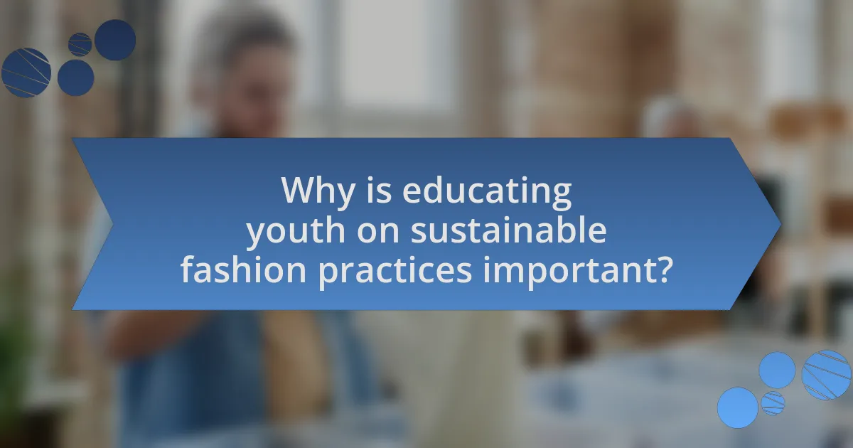 Why is educating youth on sustainable fashion practices important?
